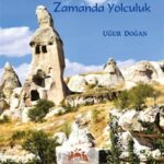 Zamanda Yolculuk: Kapadokya’dan Antalya’ya Tarihi Rota